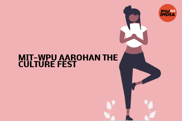 Cover Image of Event organiser - MIT-WPU AAROHAN THE CULTURE FEST | Bhaago India